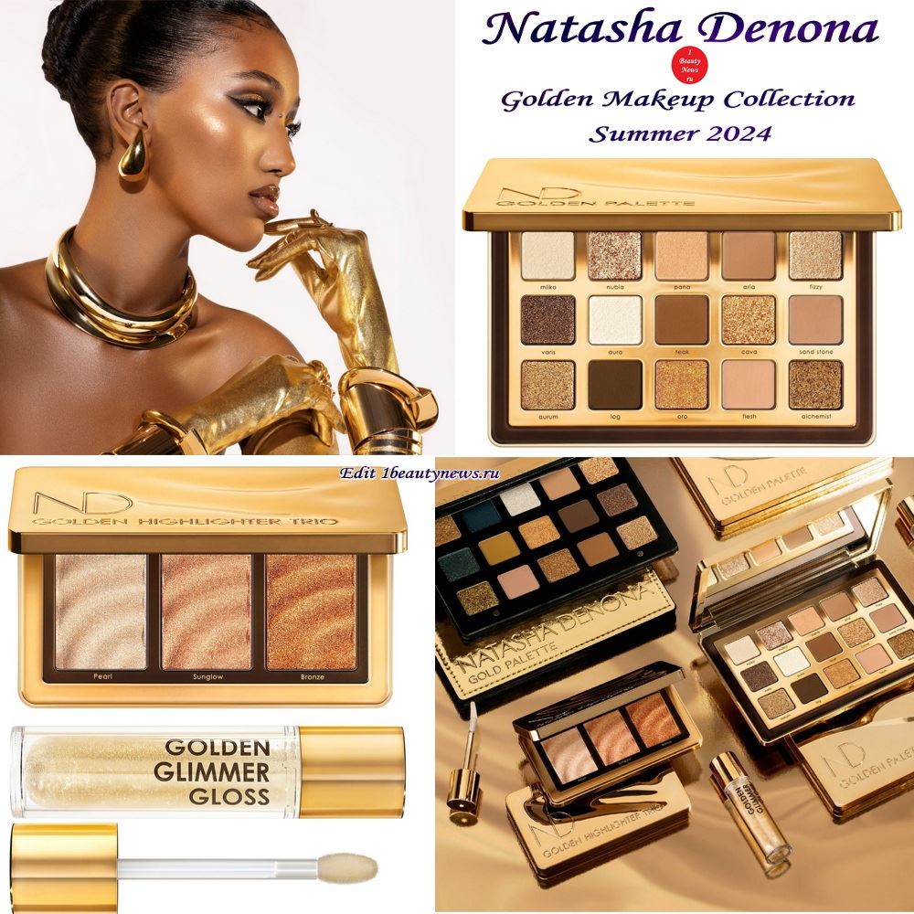 Летняя коллекция макияжа Natasha Denona Golden Makeup Collection Summer 2024 - полная информация, свотчи, макияжи